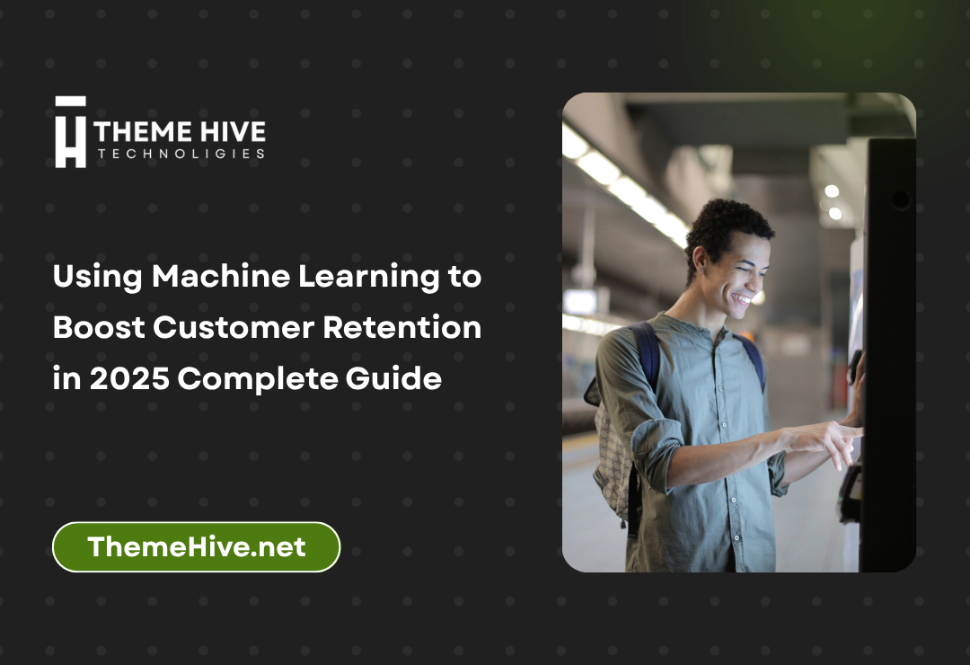 Using Machine Learning to Boost Customer Retention in 2025 Complete Guide