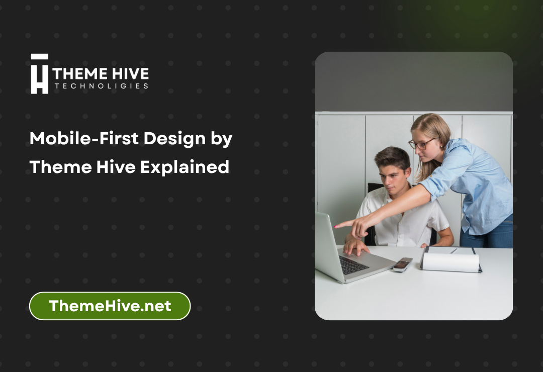 Mobile-First Design by Theme Hive Explained