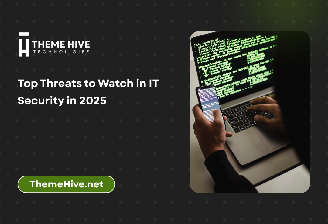 Top Threats to Watch in IT Security in 2025