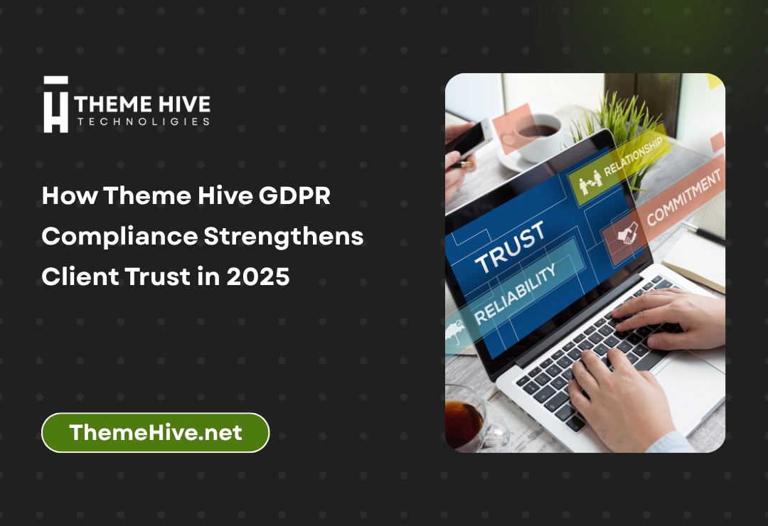How Theme Hive GDPR Compliance Strengthens Client Trust in 2025