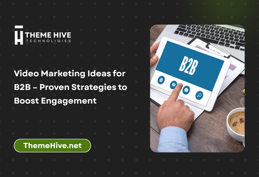 Video Marketing Ideas for B2B – Proven Strategies to Boost Engagement